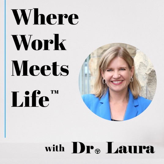 Where Work Meets Life podcast with Dr Laura
