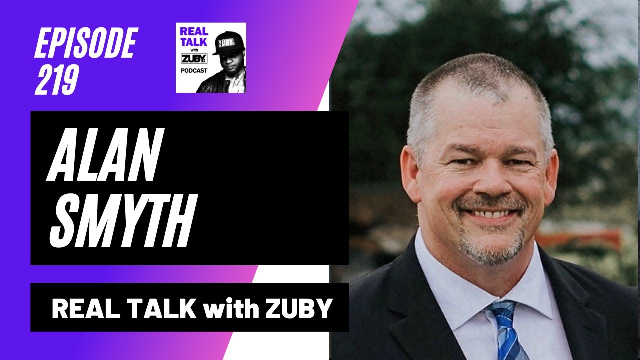 Alan Smyth featured guest on Real Talk with Zuby - Ep 219